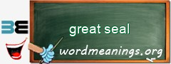 WordMeaning blackboard for great seal